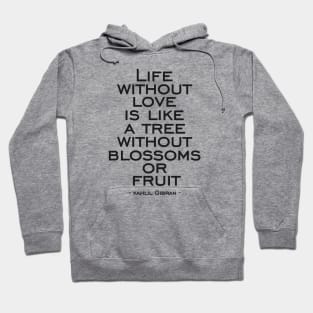 Life without love is like a tree without blossoms or fruit Hoodie